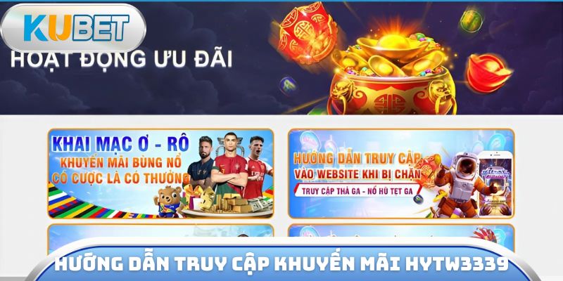 Hướng dẫn truy cập khuyến mãi hytw3339